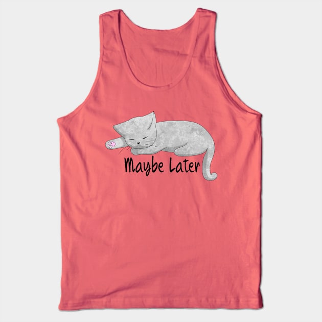 Maybe Later Tank Top by TheBlueNinja